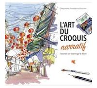 L'art du croquis narratif - Raconter une histoire par le dessin Delphine Priollaud-Stoclet (Auteur)