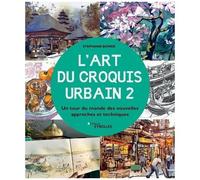Stephanie Bower – L'art du croquis urbain 2 – Un tour du monde des nouvelles approches – Broché