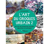 L'art du croquis urbain 2 Un tour du monde des nouvelles approches et techniques - Stephanie Bower - Eyrolles - broché - Monographie