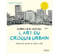 L'art du croquis urbain - Carnets de voyage: Dessiner le monde, de ville en ville.