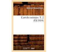 L'art du cuisinier. T. 2 (Éd.1814)