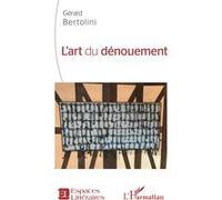 L'art du dénouement - Gérard Bertolini - L'harmattan - broché - Essai