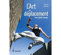 L'art du deplacement Force, dignité, partage - Vincent Thibault - Septentrion Quebec - broché - Guide