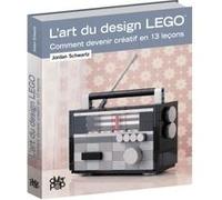 L'Art du design LEGO: Comment devenir créatif en 13 leçons