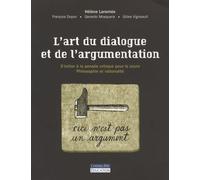 L'art du dialogue et de l'argumentation: S' initier à la pensée critique pour le cours philosophie et rationalité