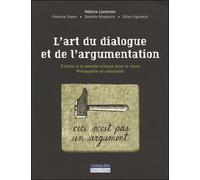 L'art du dialogue et de l'argumentation S' initier à la pensée critique pour le cours philosophie et rationalité - Hélène Laramee - Gaetan Morin Cheneliere Education - broché - Essai