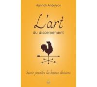 L'art Du Discernement - Savoir Prendre Les Bonnes Décisions