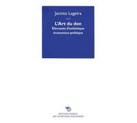 L'art Du Don - Eléments D'esthétique Économico-Politique
