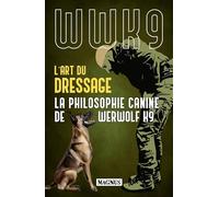 L'art du dressage: La philosophie canine de Werwolf K9