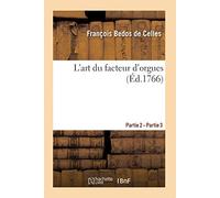L'art du facteur d'orgues. Partie 2 - Partie 3