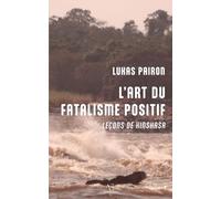 L'Art du fatalisme positif: Leçons de Kinshasa