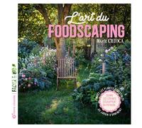 L'art du foodscaping J'invite les plantes comestibles au jardin d'ornement - Marie Chioca - Terre Vivante - broché - Guide