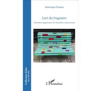 Dominique Chateau – L'art du fragment: Frontières apparentes & frontières souterraines – Broché