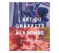 L'art du graffiti à la bombe: Du mur à la toile