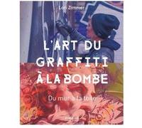 L'art du graffiti à la bombe – Du mur à la toile – Groupe Eyrolles