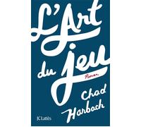 L'art du jeu - Chad Harbach - Lattes - broché - Roman