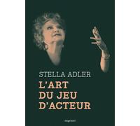 L'Art du jeu d'acteur - Stella Adler - Capricci - broché - Monographie