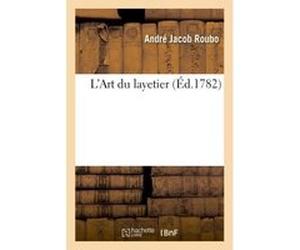 L'Art du layetier André Jacob Roubo (Auteur)