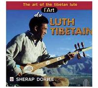 Sherap Dorjee – L'Art du luth tibétain