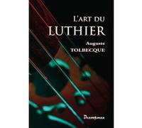 L'art du Luthier Auguste Tolbecque (Auteur)