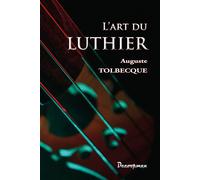 L'art du Luthier - Auguste Tolbecque - Decoopman Eds - broché - Guide