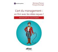 L'art Du Management : En Finir Avec Les Idées Reçues ! - Manager Au Quotidien