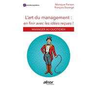 L'art Du Management : En Finir Avec Les Idées Reçues ! - Manager Au Quotidien
