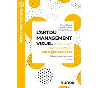 L'Art du management visuel - 2e éd.: Du Post-it® au mur virtuel, partagez vos idées
