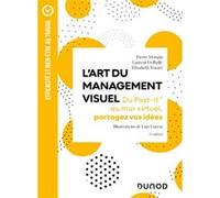 L'Art du management visuel Pierre Mongin (Auteur), Luis Garcia (Auteur), Laurent Delhalle (Auteur), Elisabeth Touzet-Planchon (Auteur)