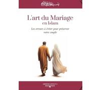 L'art du mariage en Islam Les erreurs à éviter pour préserver votre couple - Abderrahman F. - EDT - broché - Guide