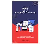 L'art Du Marketing: Maîtriser Les Stratégies Pour Le Succès Dans Un Paysage Dynamique