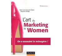 L'art du marketing to women - On a assassiné la ménagère ! On a assiné la ménagère ! - Marie- Laure Sauty de Chalon - Dunod - broché - Etude