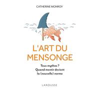 L'Art du mensonge - Catherine Monroy - Larousse - broché - Essai