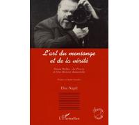 L'art du mensonge et de la verité Orson Welles : le Procès et Une Histoire Immortelle - Elsa Nagel - L'harmattan - broché - Livre