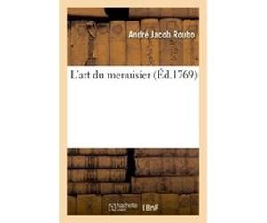 L'art du menuisier André Jacob Roubo (Auteur)