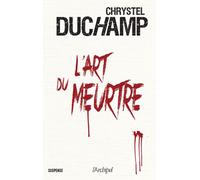 L'art du meurtre - Chrystel Duchamp - Archipel Eds De L' - broché - Roman