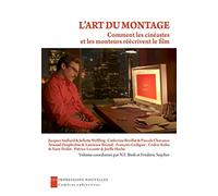 L'art du montage: Comment les cinéastes et les monteurs réécrivent le film