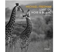 L'art du noir et blanc Michael Freeman (Auteur)