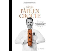 L'art Du Pâté En Croûte - 60 Recettes Par Le Champion Du Monde De Pâté En Croûte - Avec Les Recettes Coups De Coeur De 10 Chefs Invités