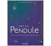 L'art Du Pendule : Secrets Et Pouvoirs De La Radiesthésie De Koechlin De Bizemont. Dorothée (2010) Relié