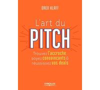 L'art du pitch (VERSION NOUVEAUX HORIZONS G0097763): Trouvez l'accroche, soyez convaincants et réussissez vos deals