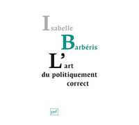 L'art du politiquement correct Isabelle Barberis (Auteur)