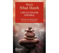 L'art du pouvoir véritable Se libérer des dépendances, de la peur et du désespoir - Thich Nhât Hanh - J'ai Lu - Poche - Essai