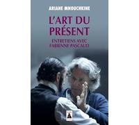 L'Art du présent: Entretiens avec Fabienne Pascaud