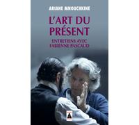 L'Art du présent – Entretiens avec Fabienne Pascaud – Actes Sud