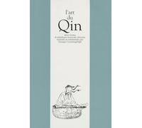L'art Du Qin. Deux Textes D'esthétique Musicale Chinoise