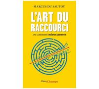 Marcus du Sautoy – L'art du raccourci : Ou comment mieux penser – Poche