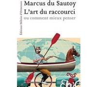L'art Du Raccourci Ou Comment Mieux Penser