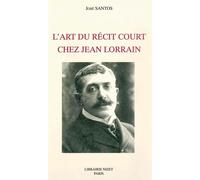 L'Art du récit court chez Jean Lorrain - José Santos - Nizet - broché - Livre