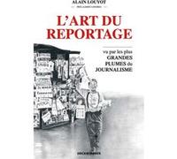 l'art du reportage: le journalisme vu par les grandes plumes